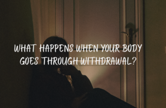 What Happens When Your Body Goes Through Withdrawal?