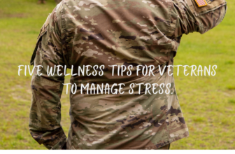 Five Wellness Tips For Veterans To Manage Stress
