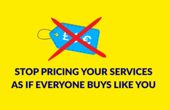 Stop pricing your services as if everyone buys like you