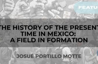 The History of the Present Time in Mexico: A Field in Formation