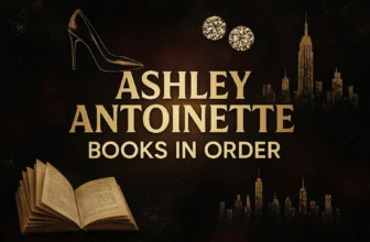 Ashley Antoinette Books in Order: The Ultimate Guide for Urban Fiction Fans