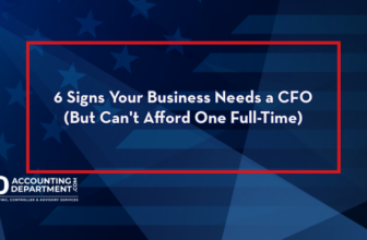 6 Signs Your Business Needs a CFO (But Can’t Afford One Full-Time)