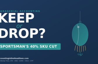 | How does Sportsman’s Warehouse decide which fishing SKUs to drop?Accounting in the Headlines