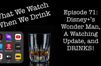 Disney+’s Wonder Man, a Watching Update, and DRINKS! – It’s just the booze dancing…