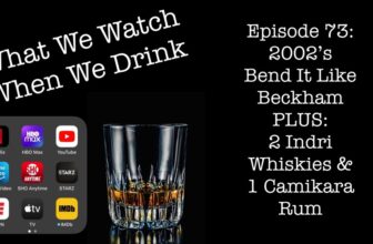 2002’s Bend It Like Beckham + 2 Indri Whiskies & 1 Camikara Rum – It’s just the booze dancing…