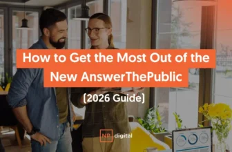 How to Get the Most Out of the New AnswerThePublic (2026 Guide)