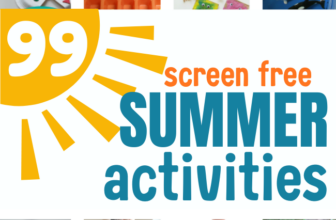 99 Screen Free Summer Activities For Kids