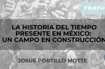 La Historia del Tiempo Presente en México: un campo en construcción