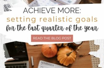 Setting Realistic Quarterly Goals to Wrap Up the Year Effectively – My Cup Runs Over