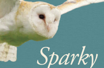 Sparky: my barn owl story by Tracey Iceton