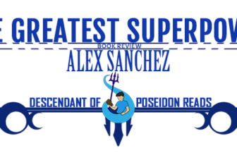 [Review] The Greatest Superpower by Alex Sanchez – Descendant of Poseidon Reads