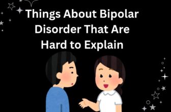 ThingsAbout Bipolar That Are Hard to Explain
