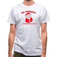 Be naughty…save Santa a trip! classic fit.