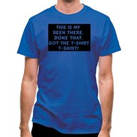 This is my been there done that got the t-shirt t-shirt! classic fit.