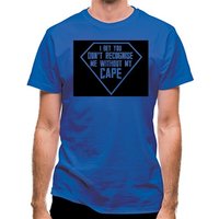 I Bet You Don't Recognise Me Without My Cape classic fit.