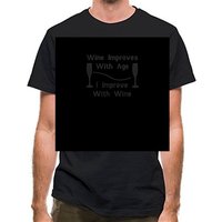 Wine improves with age I improve with Wine classic fit.