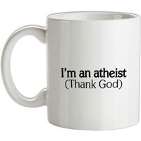 I'm An Atheist (Thank God) mug.