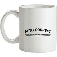 Auto Correct What My Wife Has Been Doing To Me Since We Met mug.
