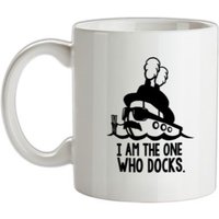 I Am The One Who Docks mug.