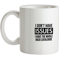I don't have issues i have the whole back catalogue mug.