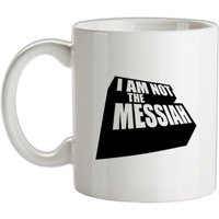 I Am Not The Messiah mug.