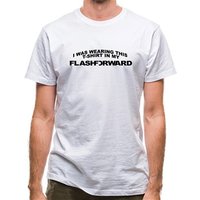 I Was Wearing This T-Shirt In My Flashforward classic fit.