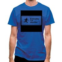 Everyday I'm Shufflin' classic fit.