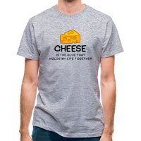 Cheese Is The Glue That Holds My Life Together classic fit.