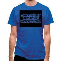 Check Yo'self Before You Wreck Yo'self! classic fit.