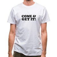 come and get it! classic fit.