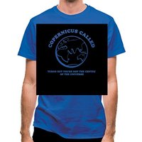 Copernicus called turns out you're not the centre of the universe classic fit.