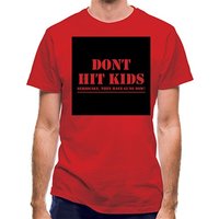 Don't Hit Kids..Seriously they have guns now classic fit.