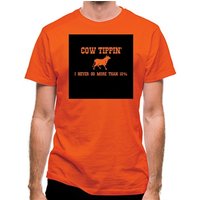 Cow Tippin' I Never Go More Than Ten Percent classic fit.