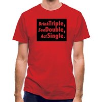 Drink Triple See Double Act Single classic fit.