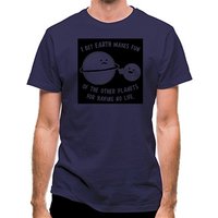 I Bet Earth Makes Fun Of The Other Planets For Having No life classic fit.