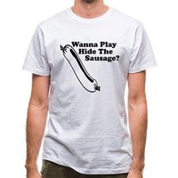 Wanna Play Hide The Sausage? classic fit.