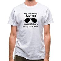 Hey! you're wearing aviators you must have a really cool plane. classic fit.