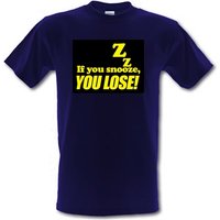 If You Snooze You Lose! male t-shirt.