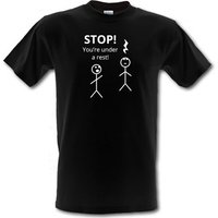 Stop! You’re Under a Rest male t-shirt.