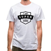 I Am Super With Human Powers classic fit.