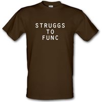 Struggs To Func male t-shirt.