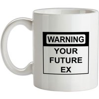 Warning Your Future Ex mug.