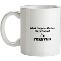 what happens online stays online forever mug.
