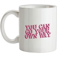 You Can Go Your Own Way mug.
