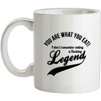 you are what you eat i don’t remember eating a fucking legend mug.