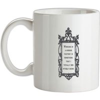 Working In A Mirror Factory mug.