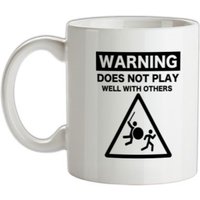Warning Does Not Play Well With Others mug.