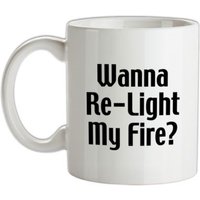 Wanna Re-Light My Fire? mug.