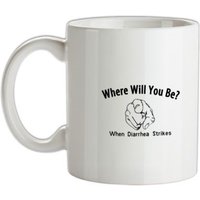where will you be when diarrhea strikes mug.