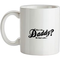 Who’s the daddy – me that’s who! mug.
